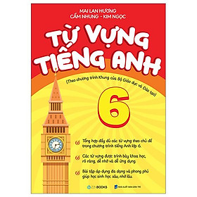 Từ Vựng Tiếng Anh 6 (Theo Chương Trình Khung Của Bộ Giáo Dục Và Đào Tạo) - An