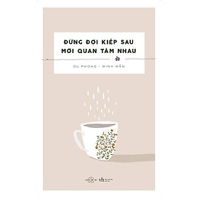 Sách - Đừng đợi kiếp sau mới quan tâm nhau (tặng kèm bookmark)