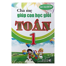 Nơi bán Cha Mẹ Giúp Con Học Giỏi Toán 1 - Giá Từ -1đ