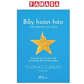 Bẫy Hoàn Hảo - The Perfection Trap - Sức Mạnh Của Vừa Đủ Trong Một Thế Giới Đòi Hỏi Không Ngừng - Do