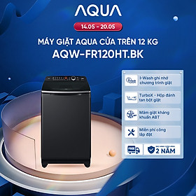 Máy giặt cửa trên Aqua 12KG AQW-FR120HT.BK - Bảo hành 2 năm - Hỗ trợ lắp đặt - Hàng chính hãng