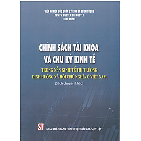 Hình ảnh Chính sách tài khóa và chu kỳ kinh tế trong nền kinh tế thị trường định hướng xã hội chủ nghĩa ở Việt Nam