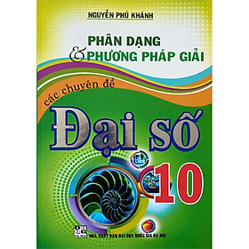 Nơi bán Phân Dạng & Phương Pháp Giải Các Chuyên Đề Đại Số 10 - Giá Từ -1đ