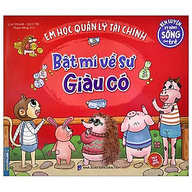 Sách Rèn Luyện Kỹ Năng Sống Cho Trẻ - Em Học Quản Lý Tài Chính - Bật Mí Về Sự Giàu Có