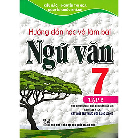 Sách Tham Khảo - Hướng Dẫn Học Và Làm Bài Ngữ Văn 7 - Tập 2 (Bám Sát SGK Kết Nối Tri Thức Với Cuộc Sống) - HA