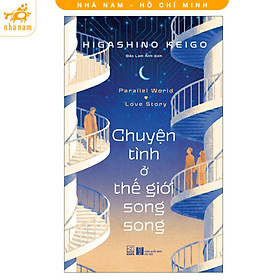 Sách - Chuyện tình ở thế giới song song (Higashino Keigo) (Nhã Nam HCM)