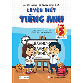 Luyện viết tiếng Anh Lớp 5 Tập 1 – Theo chương trình mới của Bộ GD&ĐT