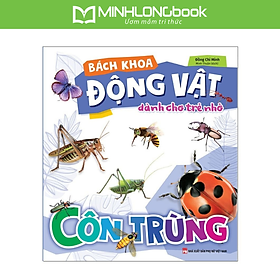 Sách: Bách Khoa Động Vật Dành Cho Trẻ Nhỏ - Côn Trùng