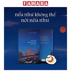 Sách Jun Phạm - Nếu Như Không Thể Nói Nếu Như