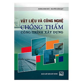 [Download Sách] Vật Liệu Và Công Nghệ Chống Thấm Công Trình Xây Dựng 