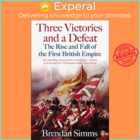 Sách - Three Victories and a Defeat - The Rise and Fall of the First British Em by Brendan Simms (UK edition, paperback)