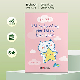Sách - Tôi ngày càng yêu thích bản thân (Yến Nhất) (Nhã Nam Official)