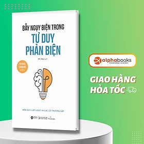 Hình ảnh Sách Bẫy Nguỵ Biện Trong Tư Duy Phản Biện: Bốn Quy Luật Logic Và Các Lỗi Thường Gặp - Alphabooks - BẢN QUYỀN