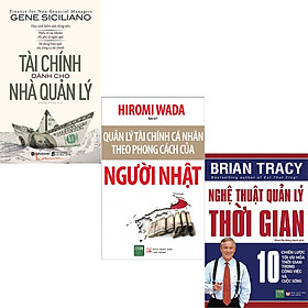 Combo 3 Cuốn Sách: Tài Chính Dành Cho Nhà Quản Lý + Quản Lý Tài Chính Cá Nhân Theo Phong Cách Của Người Nhật + Nghệ Thuật Quản Lý Thời Gian