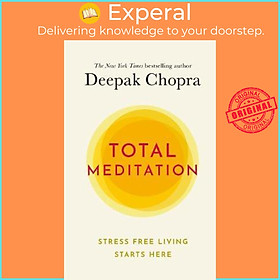 Sách - Total Meditation : Stress Free Living Starts Here by Dr Deepak Chopra (UK edition, hardcover)