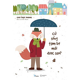 Sách - Cứ sống tạm bợ mãi được sao ( tặng kèm bookmark thiết kế )