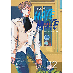 Sách HOW TO HATE MATE (TẬP 2) - Bản Quyền
