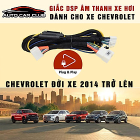 DÂY GIẮC DSP/AMPLI NỐI MÀN HÌNH NGUYÊN BẢN THEO XE Ô TÔ CHEVROLET ĐỜI MỚI 2014 TRỞ LÊN, ĐỘ LOA PLUG N PLAY
