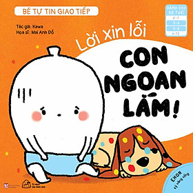 [Download Sách] Sách Ehon Bé tự tin giao tiếp - Lời xin lỗi, Con ngoan lắm! (3- 6 tuổi)