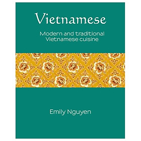 Download sách Vietnamese Modern and Traditional Vietnamese Cuisine