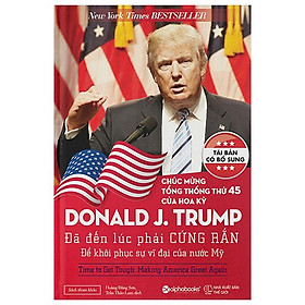 Donald J.Trump - Đã Đến Lúc Phải Cứng Rắn Để Khôi Phục Sự Vĩ Đại Của Nước Mỹ (Tái Bản 2024) - Bản Quyền