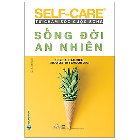 Tự Chăm Sóc Cuộc Sống: Sống Đời An Nhiên