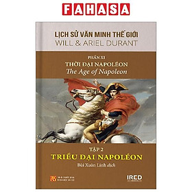 Lịch Sử Văn Minh Thế Giới - Phần XI - Triều Đại Napoléon - Bìa Cứng