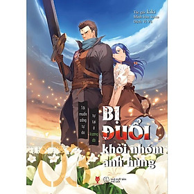 Sách - Bị Đuổi Khỏi Nhóm Anh Hùng, Tôi Muốn Sống Tự Do Tự Tại Ở Vương Đô - Tập 3 - Kiki - AZ Việt Nam