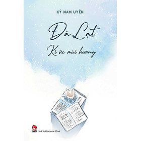 Đà Lạt: Kí Ức Mùi Hương