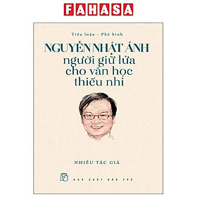 Sách - Nguyễn Nhật Ánh - Người Giữ Lửa Cho Văn Học Thiếu Nhi