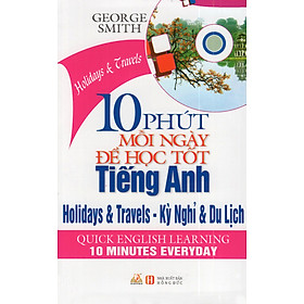 10 Phút Mỗi Ngày Để Học Tốt Tiến Anh - Kỳ Nghỉ & Du Lịch (Kèm CD) - Vanlangbooks