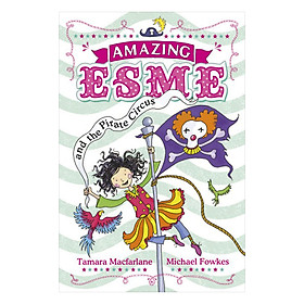 [Download Sách] Amazing Esme and the Pirate Circus: Book 3 - Amazing Esme