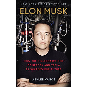Sách Ngoại Văn - Elon Musk Intl: Tesla, Spacex, and the Quest for a Fantastic Future