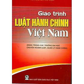 Download sách Giáo Trình Luật Hành Chính Việt Nam (Dùng trong các trương đại học chuyên ngành Luật, Quản lý hành chính)