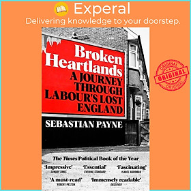 Hình ảnh Sách - Broken Heartlands - A Journey Through Labour's Lost England by Sebastian Payne (UK edition, paperback)