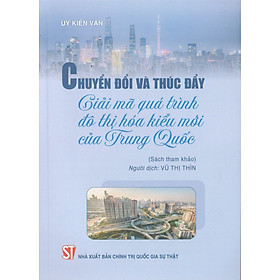 Chuyển đổi và thúc đẩy: Giải mã quá trình đô thị hóa kiểu mới của Trung Quốc