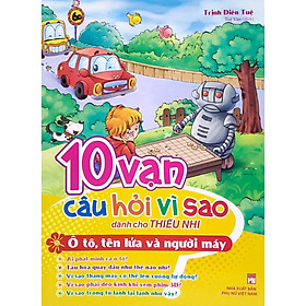 10 Vạn Câu Hỏi Vì Sao - Ô Tô, Tên Lửa Và Người Máy_ML