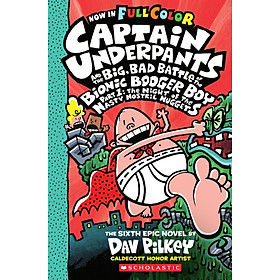 Captain Underpants and The Big, Bad Battle of The Bionic Booger Boy Part 1, Volume 06: The Night of The Nasty Nostril Nuggets (Now in Full Color)