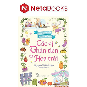 Những Câu Chuyện Thần Tiên Bốn Mùa - Các Vị Thần Tiên Và Hoa Trái