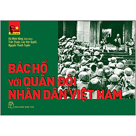 Hình ảnh Di sản Hồ Chí Minh. Bác Hồ với Quân đội nhân dân Việt Nam