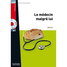 [Tải ebook] Sách luyện đọc tiếng Pháp trình độ B1 (kèm CD) – LFF B1 – Le médecin malgré lui – Molière PDF