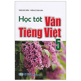 Học Tốt Văn - Tiếng Việt 5 - Tập 1