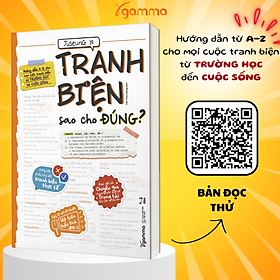 Tranh biện sao cho đúng? - hướng dẫn a-z cho mọi cuộc tranh biện từ trường học tới cuộc sống