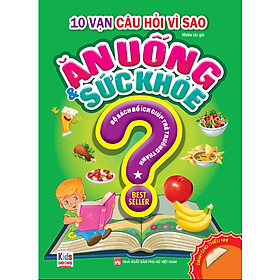 10 Vạn Câu Hỏi Vì Sao Ăn Uống Và Sức Khỏe Tập 1