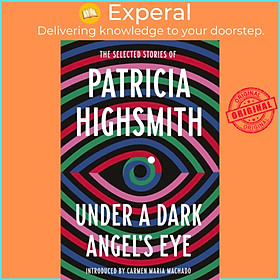 Sách - Under a Dark Angel's Eye - The Selected Stories of Patricia Highsmi by Patricia Highsmith (UK edition, hardcover)