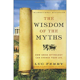 Nơi bán The Wisdom of the Myths: How Greek Mythology Can Change Your Life - Giá Từ -1đ