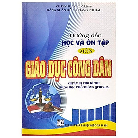 [Download Sách] Hướng Dẫn Học Và Ôn Tập Môn Giáo Dục Công Dân - Chuẩn Bị Cho Kì Thi Trung Học Phổ Thông Quốc Gia