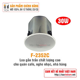 Loa gắn trần chất lượng cao 30W cho quán cafe, nhà hàng, nghe nhạc, sảnh khách sạn TOA F-2352C - Hàng chính hãng