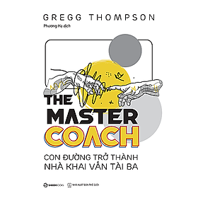 The Master Coach: Con đường trở thành nhà khai vấn tài ba - Tác giả Gregg Thompson