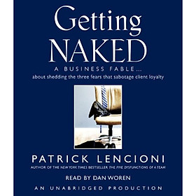 Getting Naked: A Business Fable about Shedding t